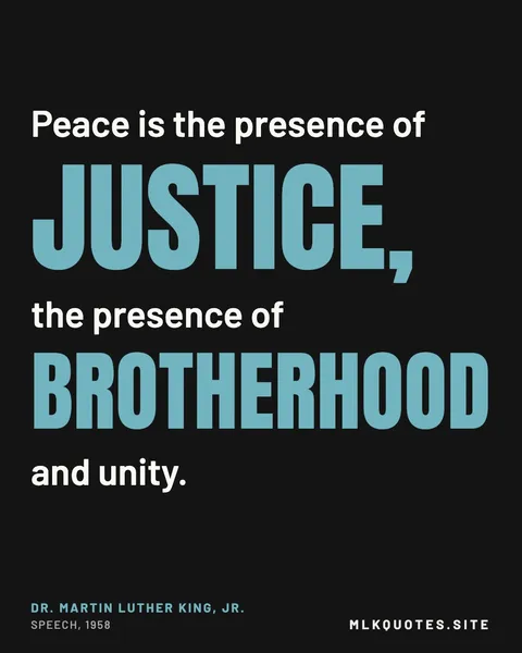 Quote image: “Peace is the presence of justice, the presence of brotherhood and unity.” Martin Luther King Jr., Speech, 1958.