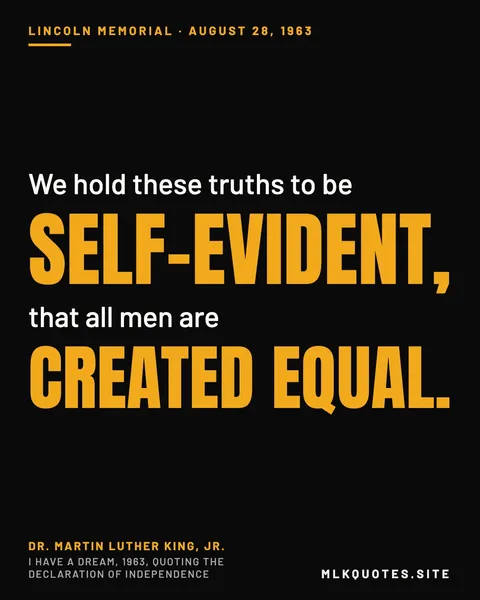 Quote image: “We hold these truths to be self-evident, that all men are created equal.” Martin Luther King Jr., I Have a Dream, 1963, quoting the Declaration of Independence.