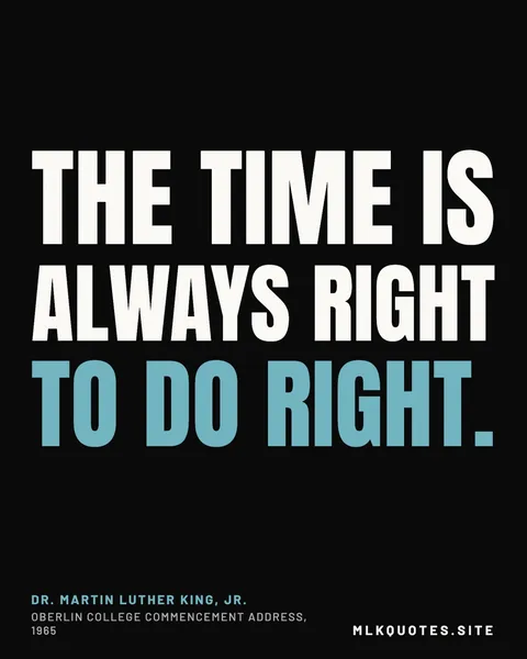 Quote image: “The time is always right to do right.” Martin Luther King Jr., Oberlin College commencement address, 1965.