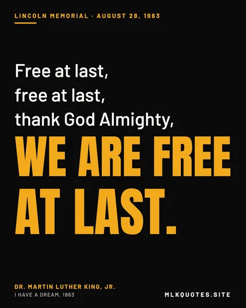 Quote image: “Free at last, free at last, thank God Almighty, we are free at last.” Martin Luther King Jr., I Have a Dream, 1963.